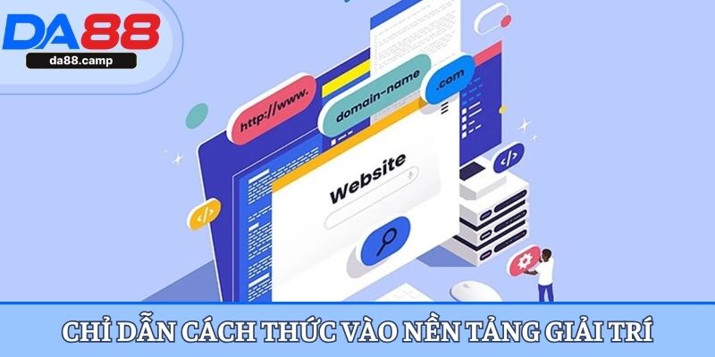 Chỉ dẫn cách thức vào nền tảng giải trí